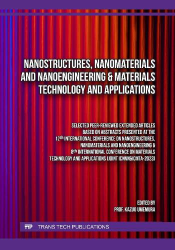 Nanostructures, Nanomaterials and Nanoengineering & Materials Technology and Applications