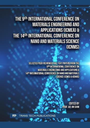 The 9th Int. Conference on Materials Engineering and Applications (ICMEA) & the 14th Int. Conference on Nano and Materials Science (ICNMS)