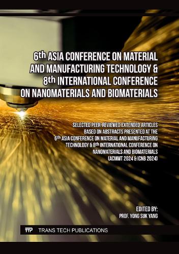 6th Asia Conference on Material and Manufacturing Technology & 8th International Conference on Nanomaterials and Biomaterials