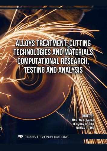 Alloys Treatment, Cutting Technologies and Materials Computational Research, Testing and Analysis