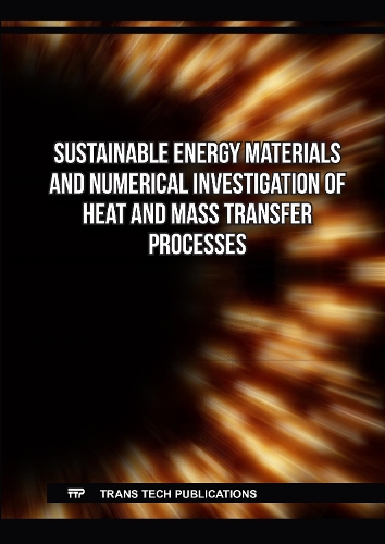 Sustainable Energy Materials and Numerical Investigation of Heat and Mass Transfer Processes