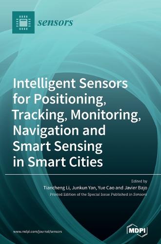 Intelligent Sensors for Positioning, Tracking, Monitoring, Navigation and Smart Sensing in Smart Cities