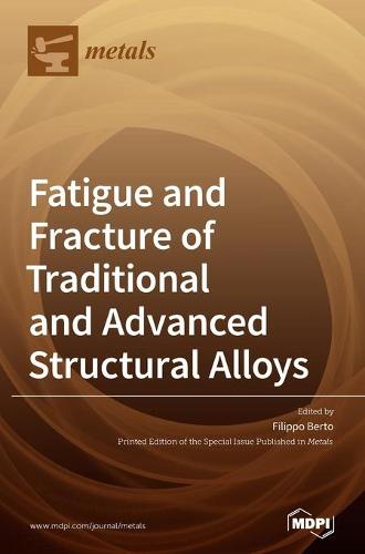 Fatigue and Fracture of Traditional and Advanced Structural Alloys