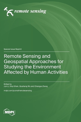 Remote Sensing and Geospatial Approaches for Studying the Environment Affected by Human Activities