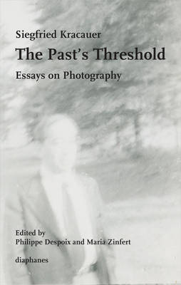 The Past′s Threshold – Essays on Photography