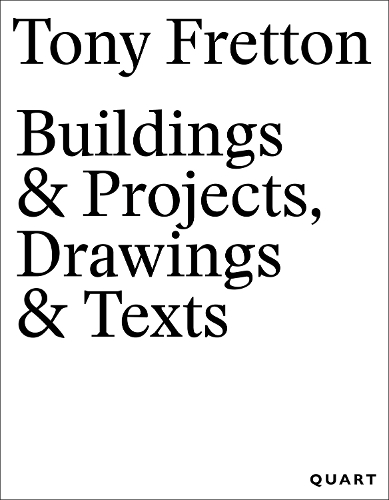 Tony Fretton – Buildings & Projects, Drawings & Texts