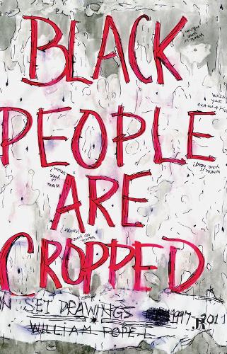 William Pope.L: Black People Are Cropped