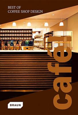 Cafe! Best of Coffee Shop Design
