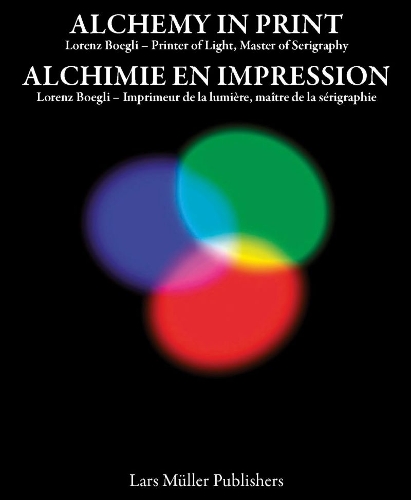 Alchemy in Print: Lorenz Boegli, Printer of Light, Master of Serigraphy
