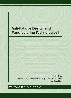 Anti-Fatigue Design and Manufacturing Technologies I