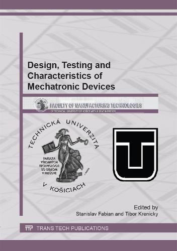 Design, Testing and Characteristics of Mechatronic Devices