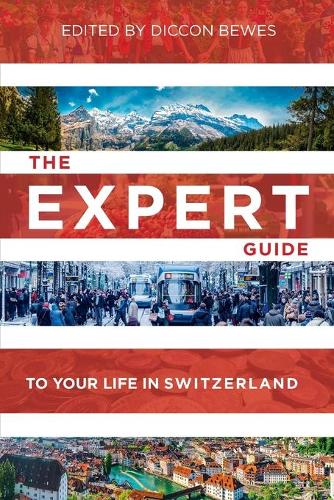 The Expert Guide to Your Life in Switzerland