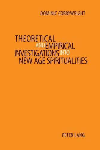Theoretical and Empirical Investigations into New Age Spiritualities