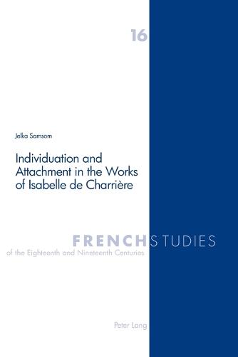 Individuation and Attachment in the Works of Isabelle De Charriere