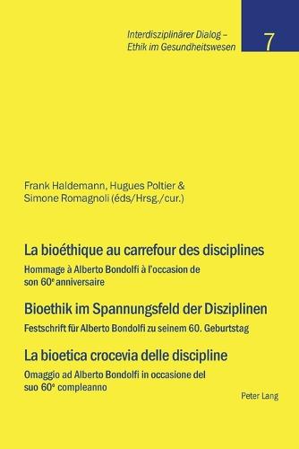 La bioéthique au carrefour des disciplines- Bioethik im Spannungsfeld der Disziplinen - La bioetica crocevia delle discipline