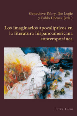 Los Imaginarios Apocalípticos En La Literatura Hispanoamericana Contemporánea