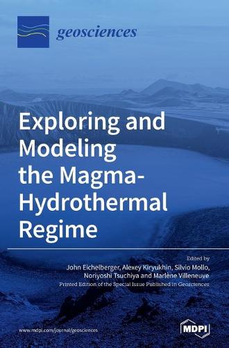 Exploring and Modeling the Magma-Hydrothermal Regime