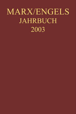 Marx-Engels-Jahrbuch 2003. Die Deutsche Ideologie