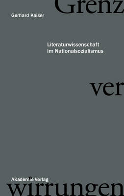 Grenzverwirrungen - Literaturwissenschaft Im Nationalsozialismus