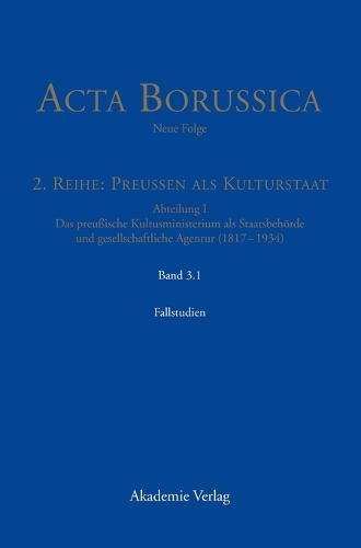 Kulturstaat Und Bürgergesellschaft Im Spiegel Der Tätigkeit Des Preußischen Kultusministeriums - Fallstudien