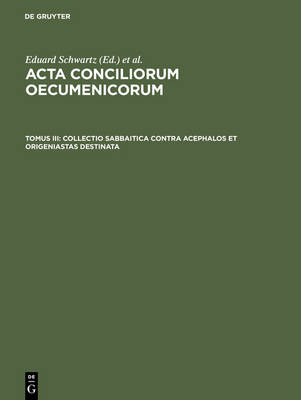 Collectio Sabbaitica Contra Acephalos Et Origeniastas Destinata