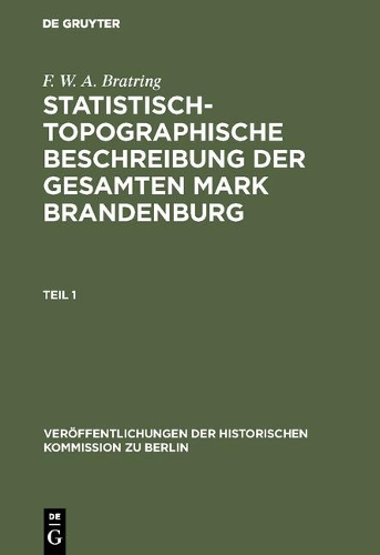 Statistisch-Topographische Beschreibung Der Gesamten Mark Brandenburg