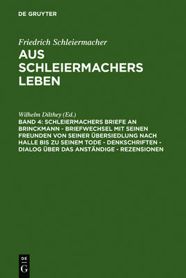 Schleiermachers Briefe an Brinckmann - Briefwechsel Mit Seinen Freunden Von Seiner Übersiedlung Nach Halle Bis Zu Seinem Tode - Denkschriften - Dialog Über Das Anständige - Rezensionen