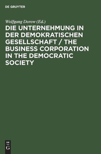 Die Unternehmung in der demokratischen Gesellschaft / The business corporation in the democratic society