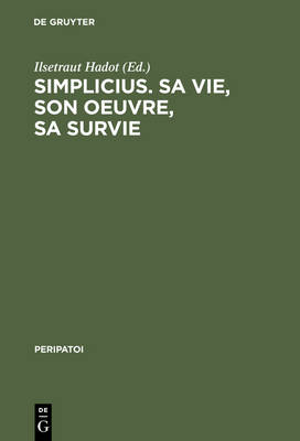 Simplicius, sa vie, son oeuvre, sa survie