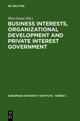 Business Interests, Organizational Development and Private Interest Government