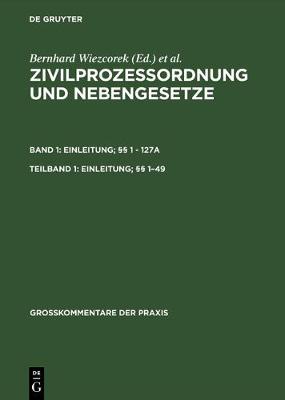 Zivilprozessordnung und Nebengesetze, Teilband 1, Einleitung; §§ 1-49