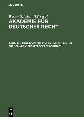 Akademie für Deutsches Recht, Band III,8, Erbrechtsausschuß und Ausschuß für Schadensersatzrecht (Nachtrag)