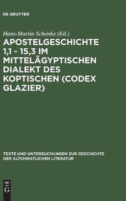 Apostelgeschichte 1,1 - 15,3 im mittelägyptischen Dialekt des Koptischen (Codex Glazier)