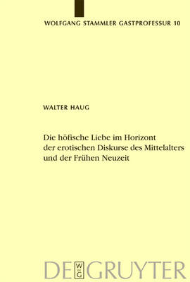 Die höfische Liebe im Horizont der erotischen Diskurse des Mittelalters und der Frühen Neuzeit