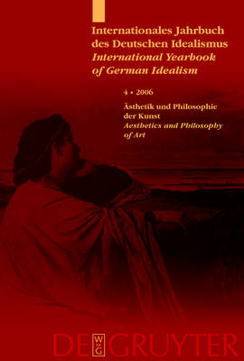 Internationales Jahrbuch des Deutschen Idealismus/International Yearbook of German Idealism 2006: v. 4