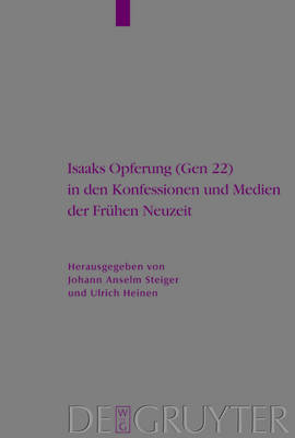 Isaaks Opferung (Gen 22) in den Konfessionen und Medien der Frühen Neuzeit