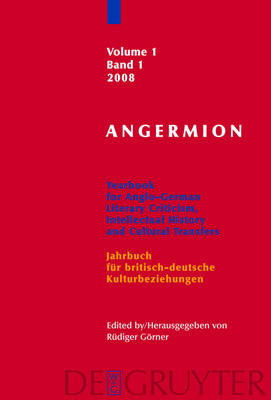 Angermion - Yearbook for Anglo-German Literary Criticism, Intellectual History and Cultural Transfers/Jahrbuch fur deutsch-britische Kulturbeziehungen 2008: v. 1