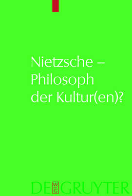 Nietzsche - Philosoph Der Kultur(en)?