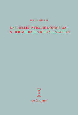 Das hellenistische Königspaar in der medialen Repräsentation