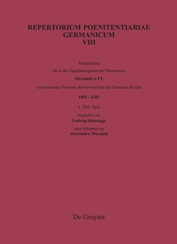 Verzeichnis Der in Den Supplikenregistern Der Pönitentiarie Alexanders VI. Vorkommenden Personen, Kirchen Und Orte Des Deutschen Reiches (1492-1503)