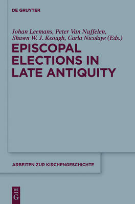 Episcopal Elections in Late Antiquity: Volume 119