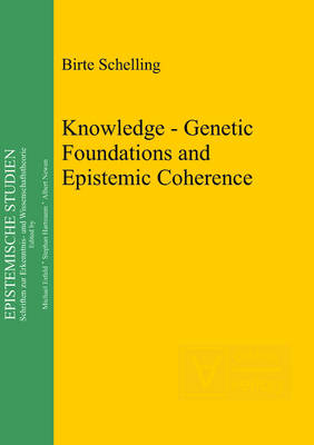 Knowledge - Genetic Foundations and Epistemic Coherence