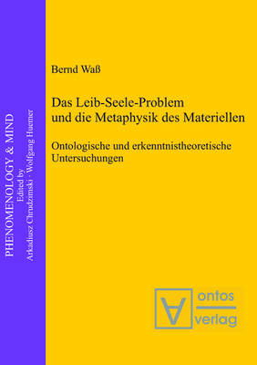Das Leib-Seele-Problem und die Metaphysik des Materiellen