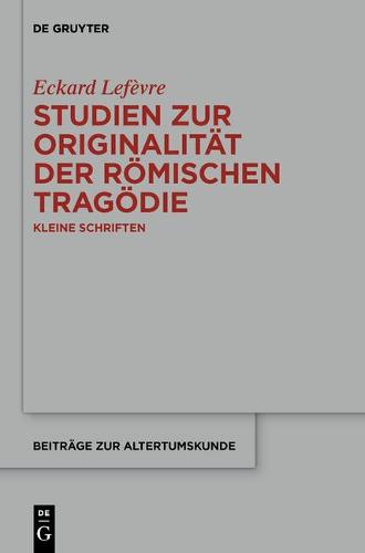 Studien Zur Originalität Der Römischen Tragödie