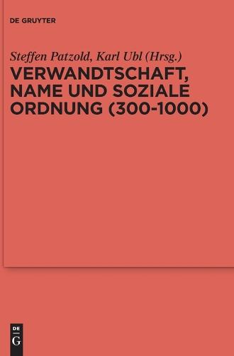 Verwandtschaft, Name und soziale Ordnung (300-1000)