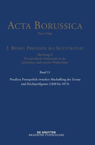 Preußens Pressepolitik Zwischen Abschaffung Der Zensur Und Reichspreßgesetz (1848 Bis 1874)