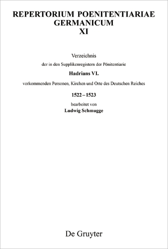 Verzeichnis der in den Supplikenregistern der Pönitentiarie Hadrians VI. vorkommenden Personen, Kirchen und Orte des Deutschen Reiches 1522–1523