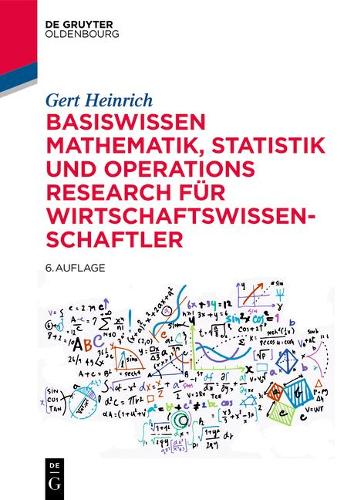 Basiswissen Mathematik, Statistik Und Operations Research Für Wirtschaftswissenschaftler