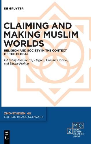 Claiming and Making Muslim Worlds