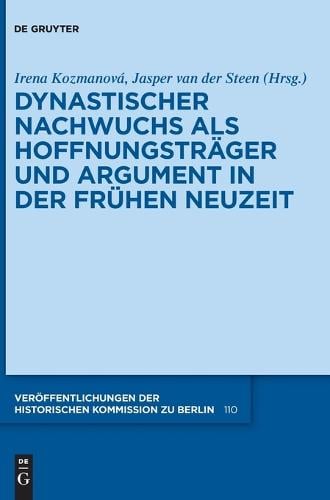 Dynastischer Nachwuchs als Hoffnungsträger und Argument in der Frühen Neuzeit